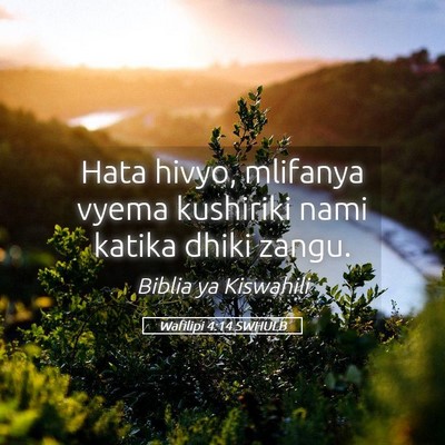 Picture 05 - Wafilipi 4:14 SWHULB - Hata hivyo, mlifanya vyema kushiriki nami katika - Bible Verse Picture