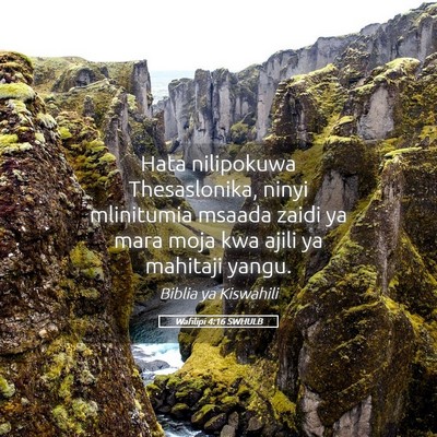 Picture 05 - Wafilipi 4:16 SWHULB - Hata nilipokuwa Thesaslonika, ninyi mlinitumia - Bible Verse Picture