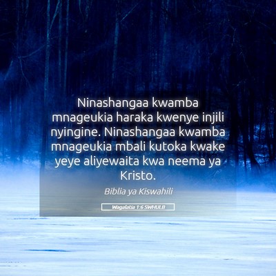 Picture 05 - Wagalatia 1:6 SWHULB - Ninashangaa kwamba mnageukia haraka kwenye injili - Bible Verse Picture