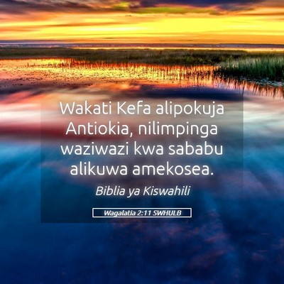 Picture 05 - Wagalatia 2:11 SWHULB - Wakati Kefa alipokuja Antiokia, nilimpinga - Bible Verse Picture