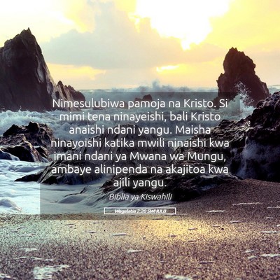 Picture 05 - Wagalatia 2:20 SWHULB - Nimesulubiwa pamoja na Kristo. Si mimi tena - Bible Verse Picture