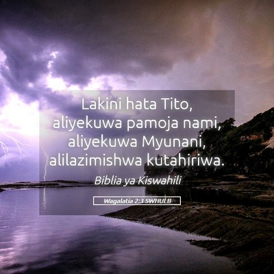 Picture 05 - Wagalatia 2:3 SWHULB - Lakini hata Tito, aliyekuwa pamoja nami, - Bible Verse Picture