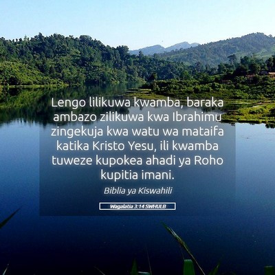 Picture 05 - Wagalatia 3:14 SWHULB - Lengo lilikuwa kwamba, baraka ambazo zilikuwa kwa - Bible Verse Picture