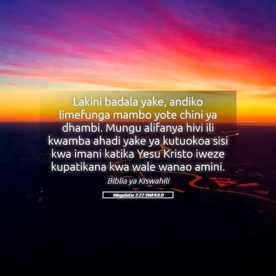 Picture 05 - Wagalatia 3:22 SWHULB - Lakini badala yake, andiko limefunga mambo yote - Bible Verse Picture