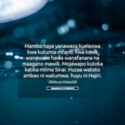 Picture 05 - Wagalatia 4:24 SWHULB - Mambo haya yanaweza kuelezwa kwa kutumia mfano, - Bible Verse Picture