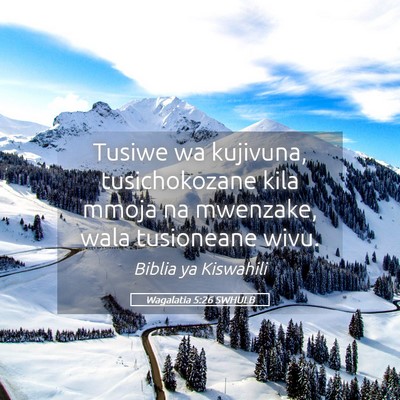 Picture 05 - Wagalatia 5:26 SWHULB - Tusiwe wa kujivuna, tusichokozane kila mmoja na - Bible Verse Picture