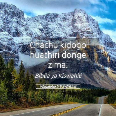 Picture 05 - Wagalatia 5:9 SWHULB - Chachu kidogo huathiri donge - Bible Verse Picture