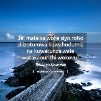 Picture 05 - Wahebrania 1:14 SWHULB - Je, malaika wote siyo roho zilizotumwa - Bible Verse Picture