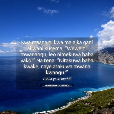 Picture 05 - Wahebrania 1:5 SWHULB - Kwa maana ni kwa malaika gani aliwahi kusema, - Bible Verse Picture