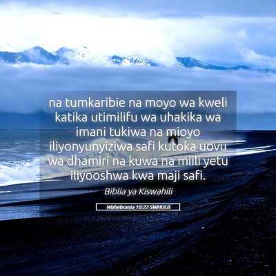 Picture 05 - Wahebrania 10:22 SWHULB - na tumkaribie na moyo wa kweli katika utimilifu - Bible Verse Picture