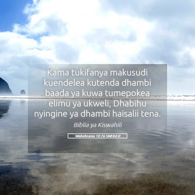 Picture 05 - Wahebrania 10:26 SWHULB - Kama tukifanya makusudi kuendelea kutenda dhambi - Bible Verse Picture
