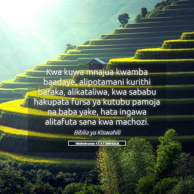 Picture 05 - Wahebrania 12:17 SWHULB - Kwa kuwa mnajua kwamba baadaye, alipotamani - Bible Verse Picture