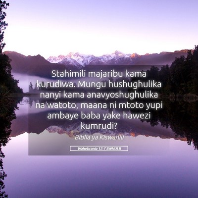 Picture 05 - Wahebrania 12:7 SWHULB - Stahimili majaribu kama kurudiwa. Mungu - Bible Verse Picture