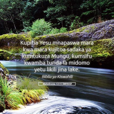 Picture 05 - Wahebrania 13:15 SWHULB - Kupitia Yesu mnapaswa mara kwa mara kujitoa - Bible Verse Picture