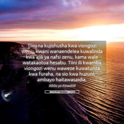 Picture 05 - Wahebrania 13:17 SWHULB - Tiini na kujishusha kwa viongozi wenu, kwani - Bible Verse Picture