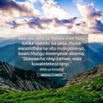 Picture 05 - Wahebrania 13:5 SWHULB - Basi njia zenu za maisha ziwe huru katika upendo - Bible Verse Picture