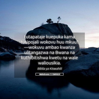 Picture 05 - Wahebrania 2:3 SWHULB - tutapataje kuepuka kama tusipojali wokovu huu - Bible Verse Picture