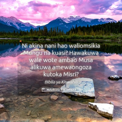 Picture 05 - Wahebrania 3:16 SWHULB - Ni akina nani hao waliomsikia Mungu na kuasi? - Bible Verse Picture