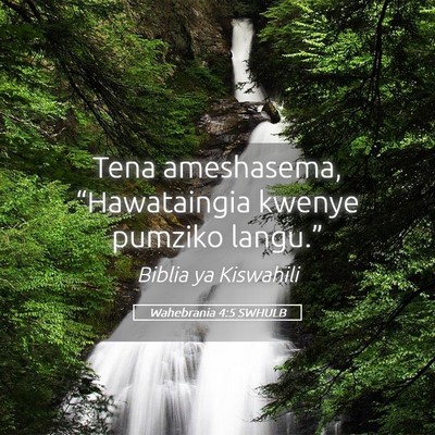Picture 05 - Wahebrania 4:5 SWHULB - Tena ameshasema, “Hawataingia kwenye pumziko - Bible Verse Picture