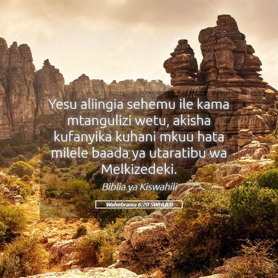 Picture 05 - Wahebrania 6:20 SWHULB - Yesu aliingia sehemu ile kama mtangulizi wetu, - Bible Verse Picture