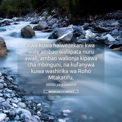 Picture 05 - Wahebrania 6:4 SWHULB - Kwa kuwa haiwezekani kwa wale ambao waliipata - Bible Verse Picture