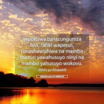Picture 05 - Wahebrania 6:9 SWHULB - Ijapokuwa tunazungumza hivi, rafiki wapenzi, - Bible Verse Picture