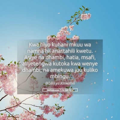 Picture 05 - Wahebrania 7:26 SWHULB - Kwa hiyo kuhani mkuu wa namna hii anastahili - Bible Verse Picture