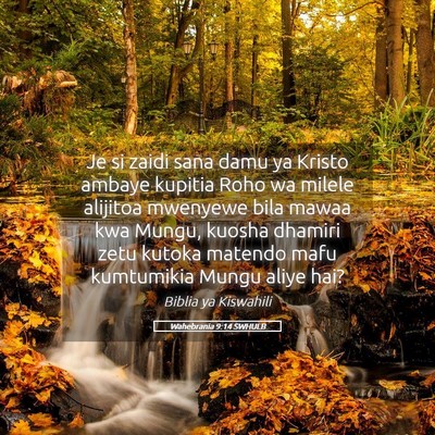 Picture 05 - Wahebrania 9:14 SWHULB - Je si zaidi sana damu ya Kristo ambaye kupitia - Bible Verse Picture
