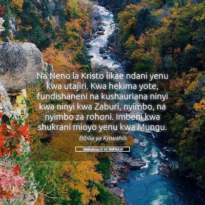 Picture 05 - Wakolosai 3:16 SWHULB - Na Neno la Kristo likae ndani yenu kwa utajiri. - Bible Verse Picture