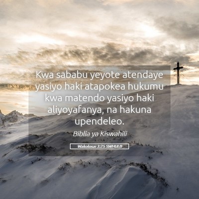 Picture 05 - Wakolosai 3:25 SWHULB - Kwa sababu yeyote atendaye yasiyo haki atapokea - Bible Verse Picture