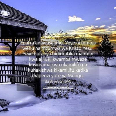 Picture 05 - Wakolosai 4:12 SWHULB - Epafra anawasalimu. Yeye ni mmoja wenu na mtumwa - Bible Verse Picture