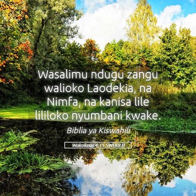 Picture 05 - Wakolosai 4:15 SWHULB - Wasalimu ndugu zangu walioko Laodekia, na Nimfa, - Bible Verse Picture