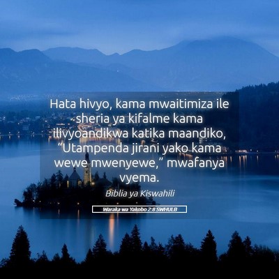 Picture 05 - Waraka wa Yakobo 2:8 SWHULB - Hata hivyo, kama mwaitimiza ile sheria ya kifalme - Bible Verse Picture