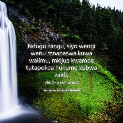 Picture 05 - Waraka wa Yakobo 3:1 SWHULB - Ndugu zangu, siyo wengi wenu mnapaswa kuwa - Bible Verse Picture