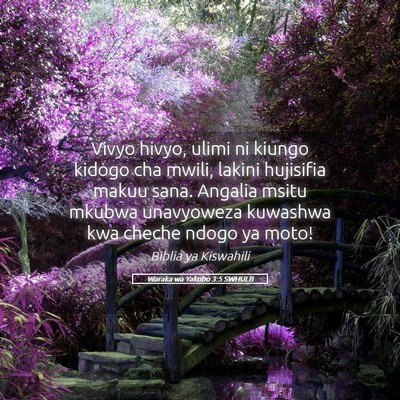 Picture 05 - Waraka wa Yakobo 3:5 SWHULB - Vivyo hivyo, ulimi ni kiungo kidogo cha mwili, - Bible Verse Picture