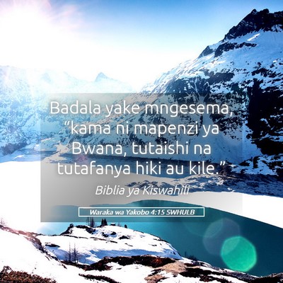 Picture 05 - Waraka wa Yakobo 4:15 SWHULB - Badala yake mngesema, “kama ni mapenzi ya - Bible Verse Picture