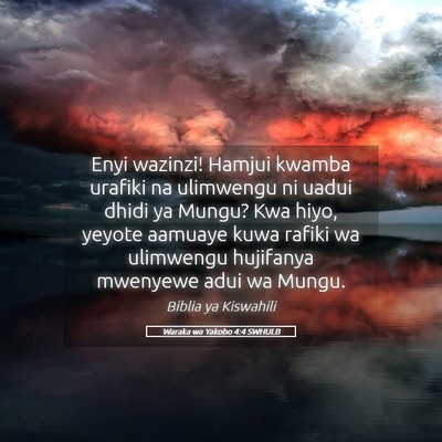 Picture 05 - Waraka wa Yakobo 4:4 SWHULB - Enyi wazinzi! Hamjui kwamba urafiki na ulimwengu - Bible Verse Picture