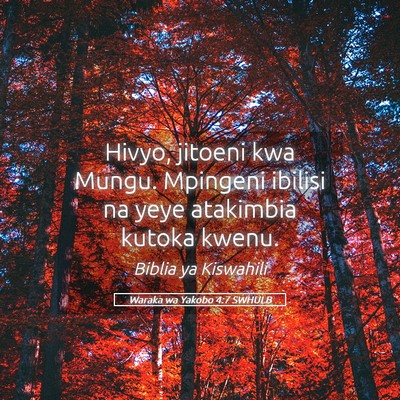 Picture 05 - Waraka wa Yakobo 4:7 SWHULB - Hivyo, jitoeni kwa Mungu. Mpingeni ibilisi na - Bible Verse Picture