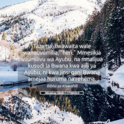 Picture 05 - Waraka wa Yakobo 5:11 SWHULB - Tazama, twawaita wale wanaovumilia, “heri.” - Bible Verse Picture