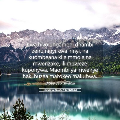 Picture 05 - Waraka wa Yakobo 5:16 SWHULB - Kwa hiyo ungameni dhambi zenu ninyi kwa ninyi, na - Bible Verse Picture