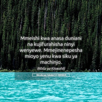 Picture 05 - Waraka wa Yakobo 5:5 SWHULB - Mmeishi kwa anasa duniani na kujifurahisha ninyi - Bible Verse Picture