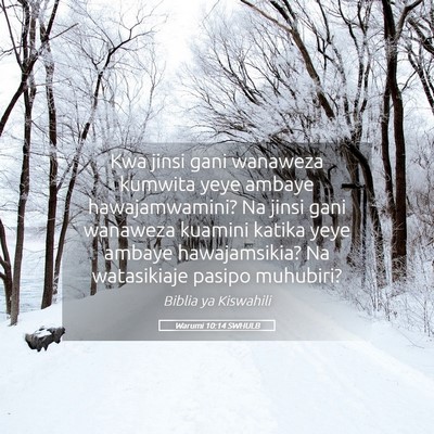 Picture 05 - Warumi 10:14 SWHULB - Kwa jinsi gani wanaweza kumwita yeye ambaye - Bible Verse Picture