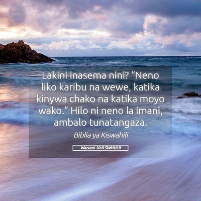 Picture 05 - Warumi 10:8 SWHULB - Lakini inasema nini? “Neno liko karibu na wewe, - Bible Verse Picture