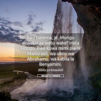 Picture 05 - Warumi 11:1 SWHULB - Basi nasema, je, Mungu aliwakataa watu wake? Hata - Bible Verse Picture