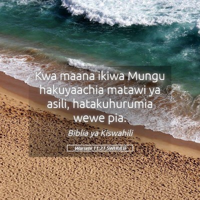 Picture 05 - Warumi 11:21 SWHULB - Kwa maana ikiwa Mungu hakuyaachia matawi ya - Bible Verse Picture