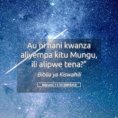 Picture 05 - Warumi 11:35 SWHULB - Au ni nani kwanza aliyempa kitu Mungu, ili alipwe - Bible Verse Picture