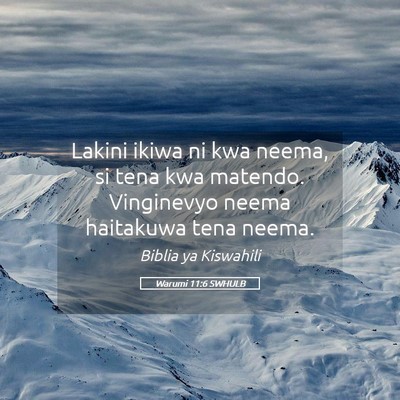 Picture 05 - Warumi 11:6 SWHULB - Lakini ikiwa ni kwa neema, si tena kwa matendo. - Bible Verse Picture