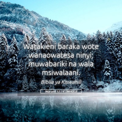 Picture 05 - Warumi 12:14 SWHULB - Watakieni baraka wote wanaowatesa ninyi; - Bible Verse Picture