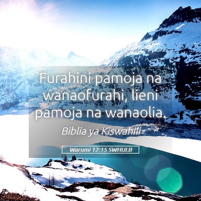 Picture 05 - Warumi 12:15 SWHULB - Furahini pamoja na wanaofurahi, lieni pamoja na - Bible Verse Picture