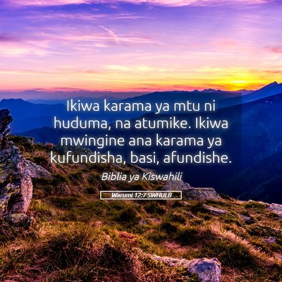 Picture 05 - Warumi 12:7 SWHULB - Ikiwa karama ya mtu ni huduma, na atumike. Ikiwa - Bible Verse Picture